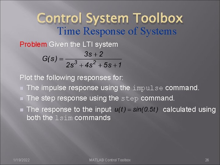 Control System Toolbox Time Response of Systems Problem Given the LTI system Plot the Control System Toolbox Time Response of Systems Problem Given the LTI system Plot the