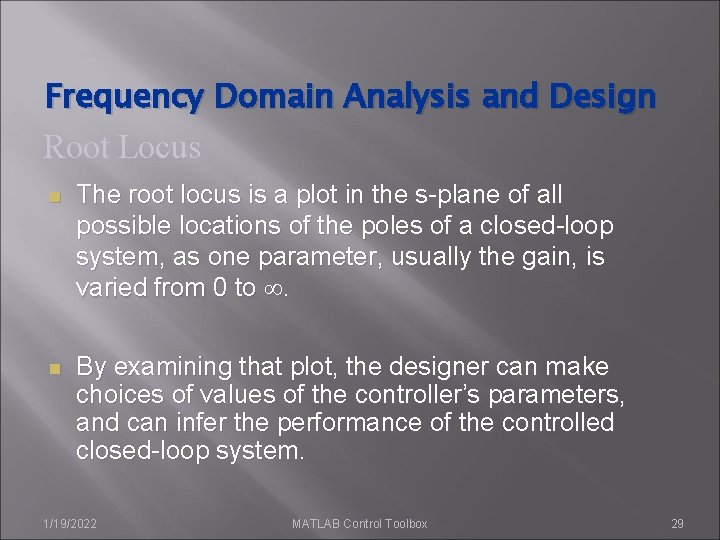 Frequency Domain Analysis and Design Root Locus n The root locus is a plot Frequency Domain Analysis and Design Root Locus n The root locus is a plot