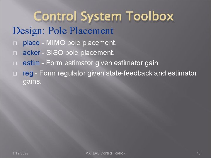 Control System Toolbox Design: Pole Placement � � place - MIMO pole placement. acker Control System Toolbox Design: Pole Placement � � place - MIMO pole placement. acker