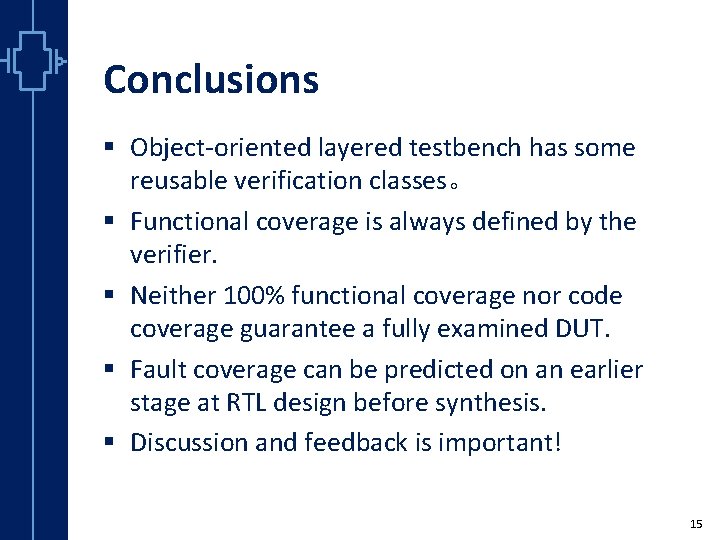 Conclusions st Robu Low er Pow VLSI § Object-oriented layered testbench has some reusable