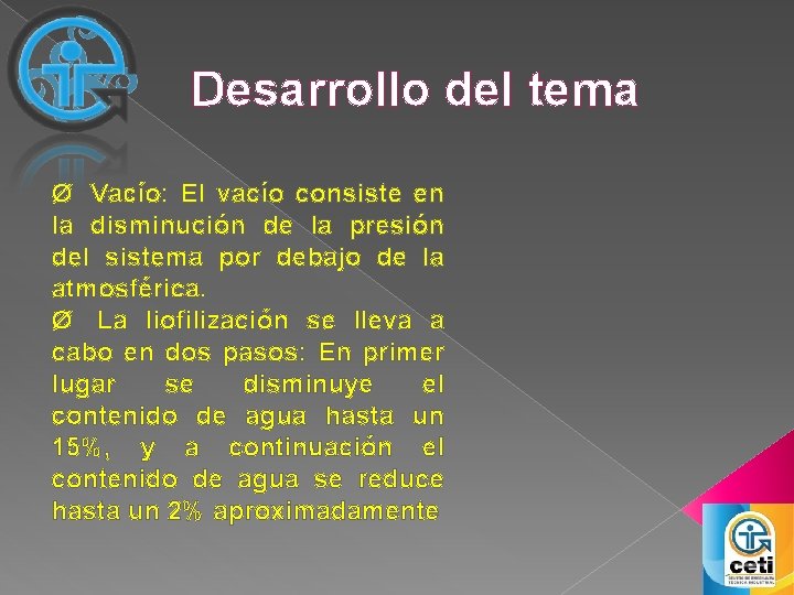 Desarrollo del tema Ø Vacío: El vacío consiste en la disminución de la presión