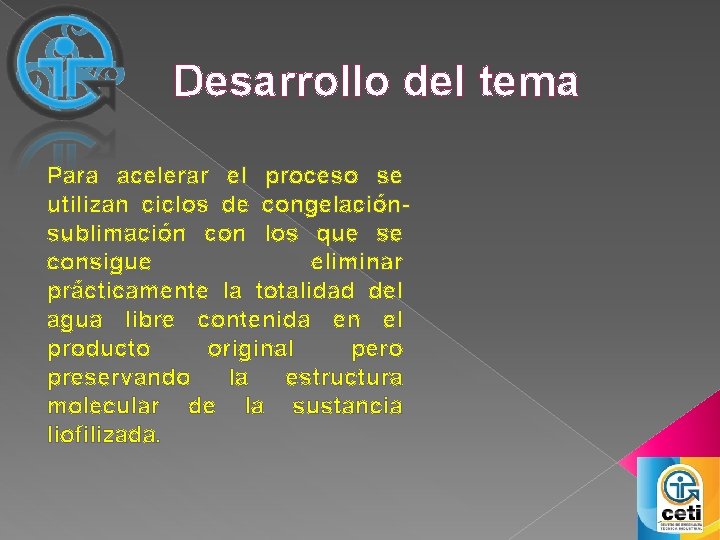 Desarrollo del tema Para acelerar el proceso se utilizan ciclos de congelaciónsublimación con los