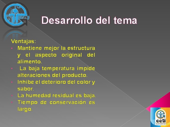 Desarrollo del tema Ventajas: • Mantiene mejor la estructura y el aspecto original del