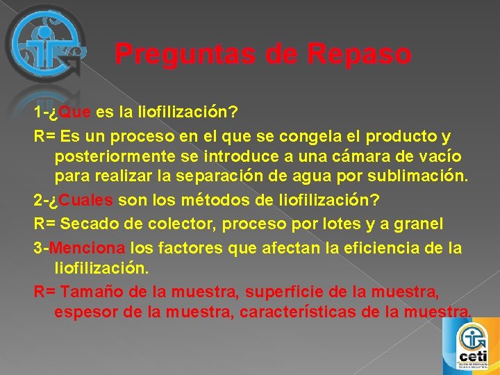 Preguntas de Repaso 1 -¿Que es la liofilización? R= Es un proceso en el