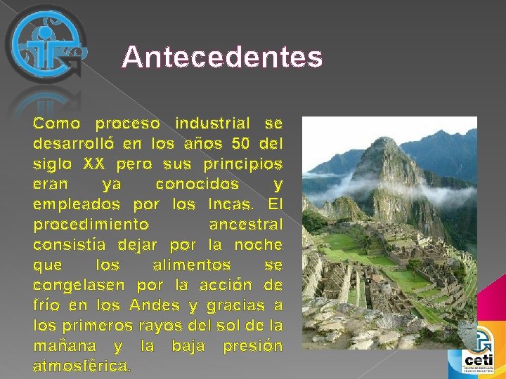 Antecedentes Como proceso industrial se desarrolló en los años 50 del siglo XX pero