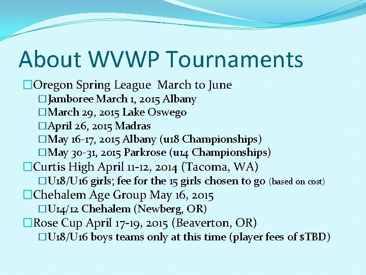 About WVWP Tournaments �Oregon Spring League March to June �Jamboree March 1, 2015 Albany