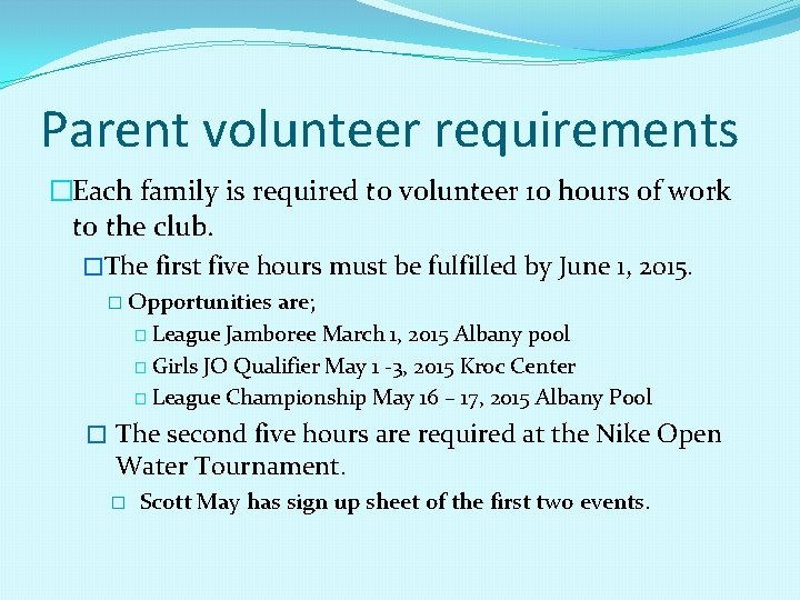 Parent volunteer requirements �Each family is required to volunteer 10 hours of work to