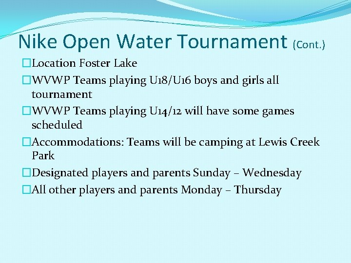 Nike Open Water Tournament (Cont. ) �Location Foster Lake �WVWP Teams playing U 18/U