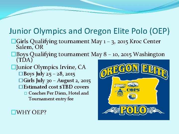 Junior Olympics and Oregon Elite Polo (OEP) �Girls Qualifying tournament May 1 – 3,