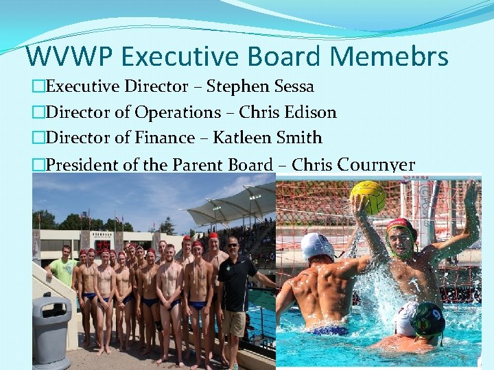 WVWP Executive Board Memebrs �Executive Director – Stephen Sessa �Director of Operations – Chris