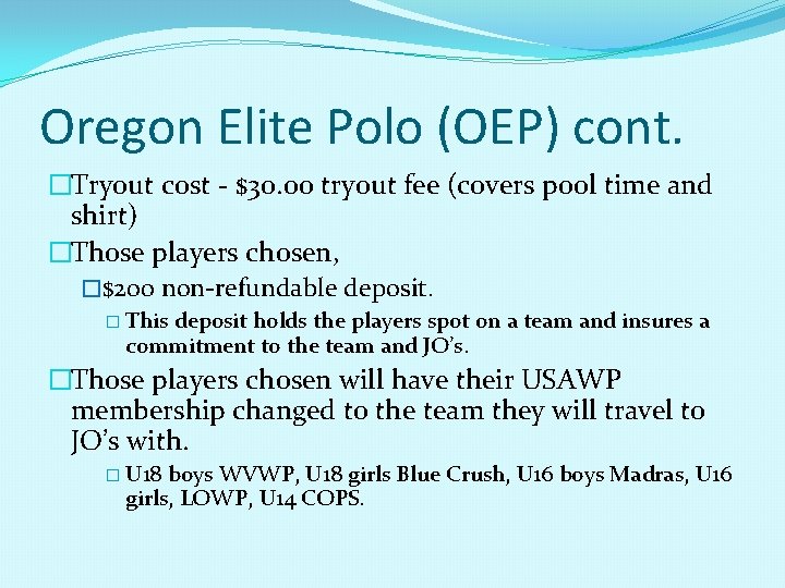 Oregon Elite Polo (OEP) cont. �Tryout cost - $30. 00 tryout fee (covers pool