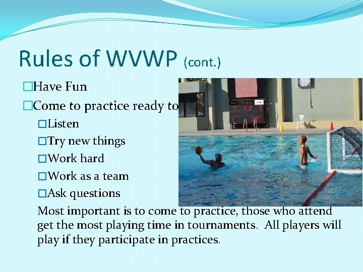 Rules of WVWP (cont. ) �Have Fun �Come to practice ready to �Listen �Try