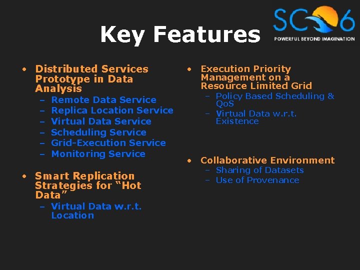 Key Features • Distributed Services Prototype in Data Analysis – – – Remote Data