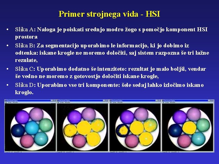 Primer strojnega vida - HSI • • Slika A: Naloga je poiskati srednjo modro