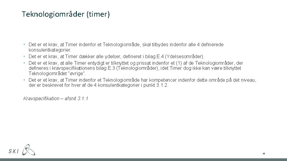 Teknologiområder (timer) • Det er et krav, at Timer indenfor et Teknologiområde, skal tilbydes