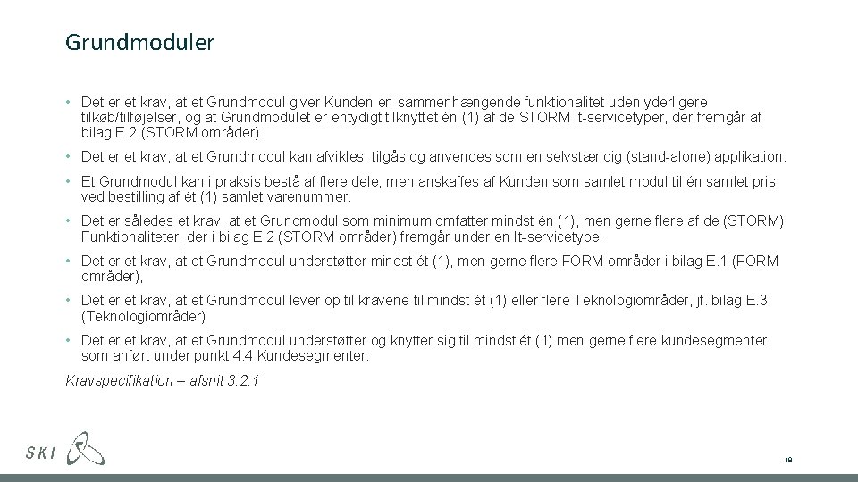 Grundmoduler • Det er et krav, at et Grundmodul giver Kunden en sammenhængende funktionalitet