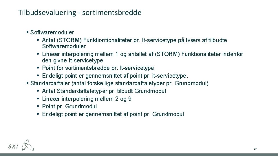 Tilbudsevaluering - sortimentsbredde • Softwaremoduler • Antal (STORM) Funktionaliteter pr. It-servicetype på tværs af