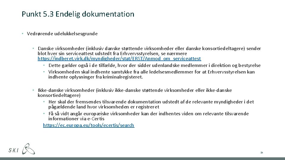 Punkt 5. 3 Endelig dokumentation • Vedrørende udelukkelsesgrunde • Danske virksomheder (inklusiv danske støttende