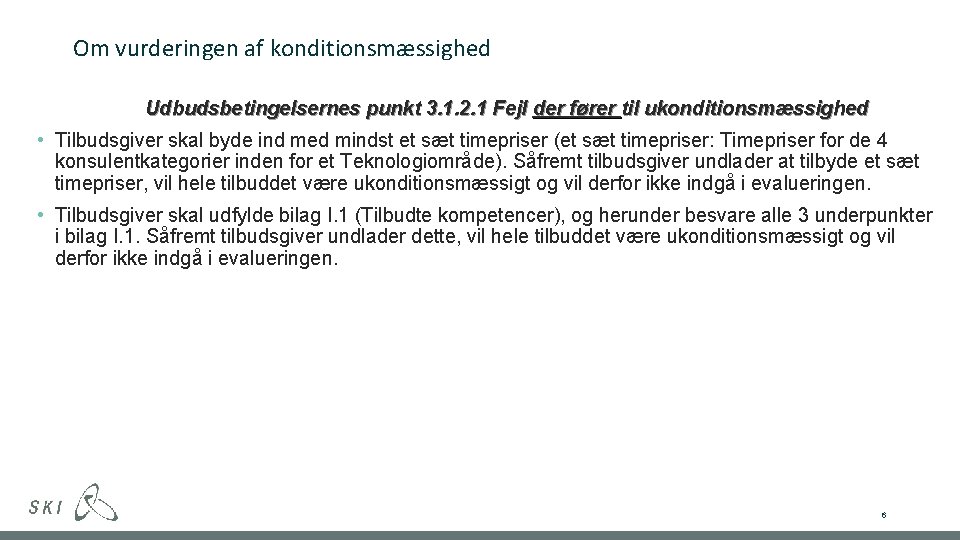 Om vurderingen af konditionsmæssighed Udbudsbetingelsernes punkt 3. 1. 2. 1 Fejl der fører til