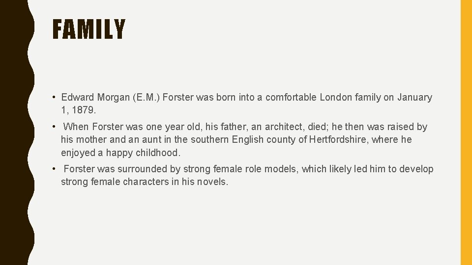 FAMILY • Edward Morgan (E. M. ) Forster was born into a comfortable London