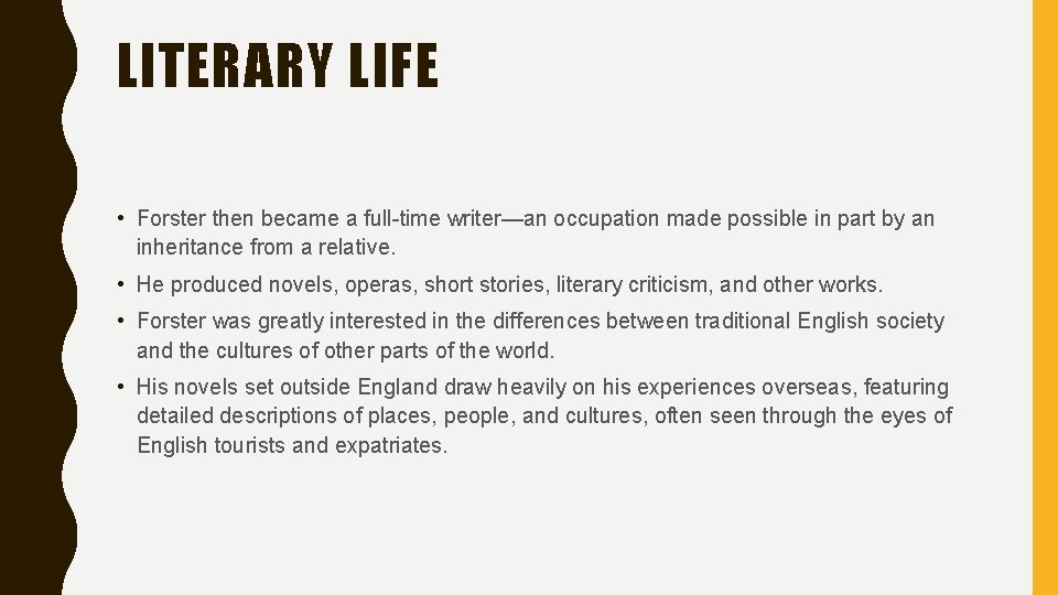 LITERARY LIFE • Forster then became a full-time writer—an occupation made possible in part