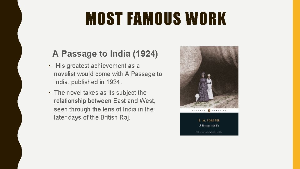 MOST FAMOUS WORK A Passage to India (1924) • His greatest achievement as a