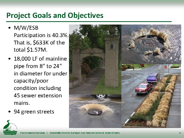 Project Goals and Objectives • M/W/ESB Participation is 40. 3%. That is, $633 K