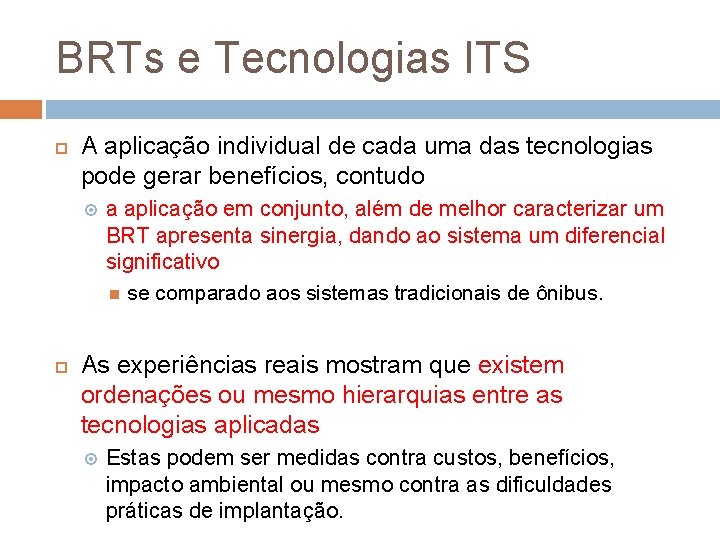 BRTs e Tecnologias ITS A aplicação individual de cada uma das tecnologias pode gerar