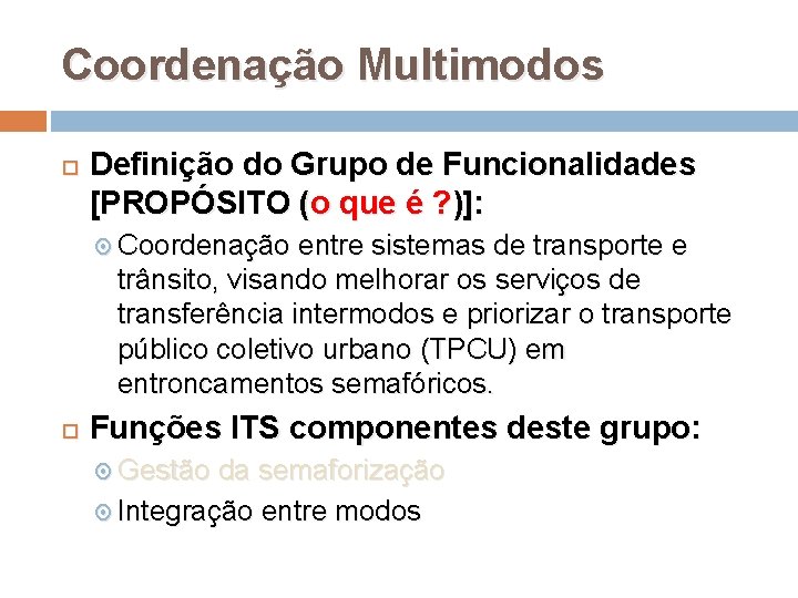 Coordenação Multimodos Definição do Grupo de Funcionalidades [PROPÓSITO (o que é ? )]: Coordenação