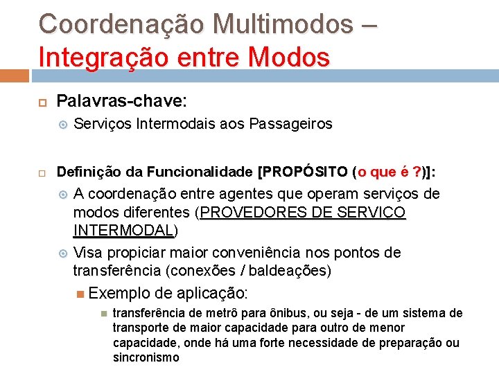 Coordenação Multimodos – Integração entre Modos Palavras-chave: Serviços Intermodais aos Passageiros Definição da Funcionalidade
