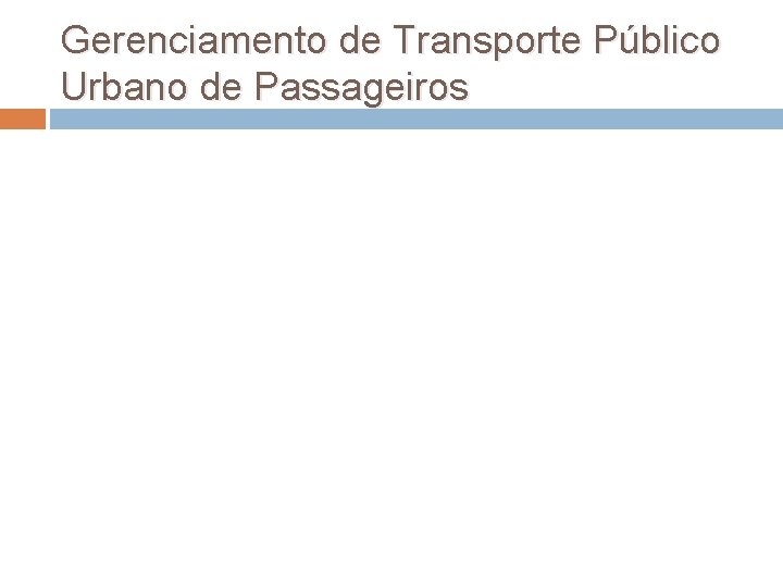 Gerenciamento de Transporte Público Urbano de Passageiros 
