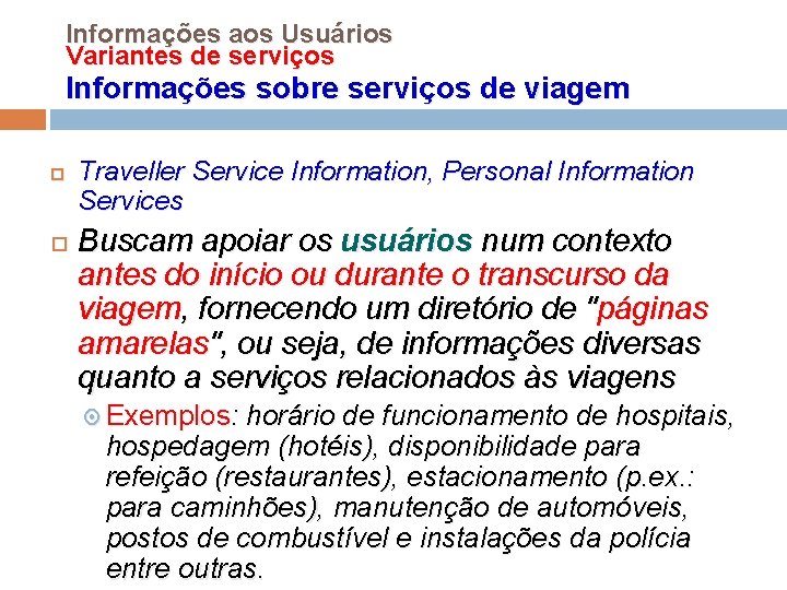 Informações aos Usuários Variantes de serviços Informações sobre serviços de viagem Traveller Service Information,