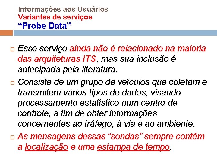 Informações aos Usuários Variantes de serviços “Probe Data” Esse serviço ainda não é relacionado