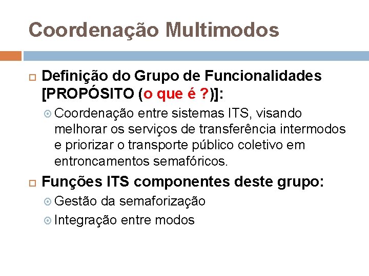 Coordenação Multimodos Definição do Grupo de Funcionalidades [PROPÓSITO (o que é ? )]: Coordenação
