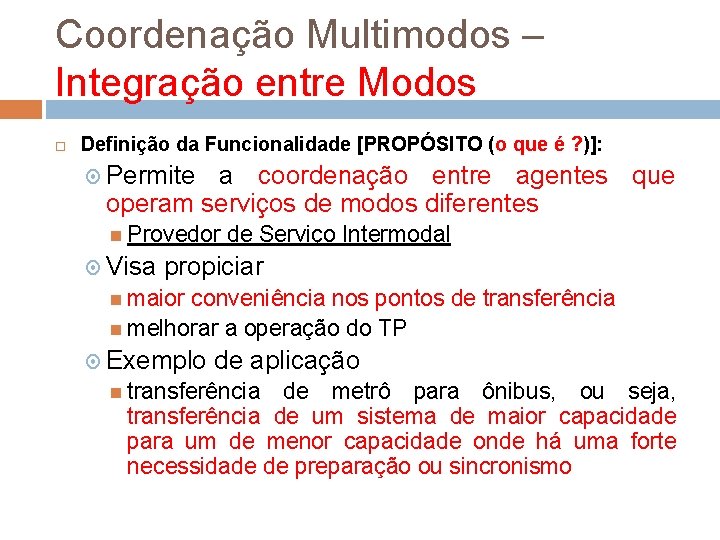 Coordenação Multimodos – Integração entre Modos Definição da Funcionalidade [PROPÓSITO (o que é ?