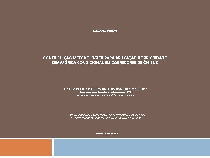 LUCIANO PERON CONTRIBUIÇÃO METODOLÓGICA PARA APLICAÇÃO DE PRIORIDADE SEMAFÓRICA CONDICIONAL EM CORREDORES DE ÔNIBUS