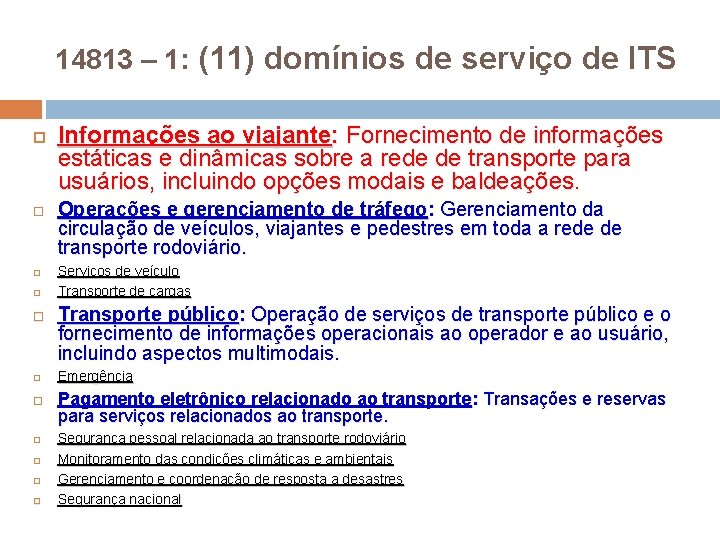 14813 – 1: (11) domínios de serviço de ITS Informações ao viajante: Fornecimento de