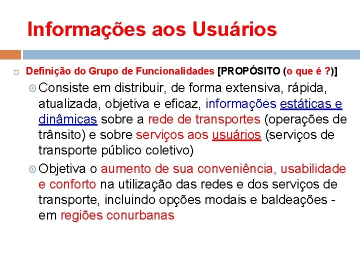 Informações aos Usuários Definição do Grupo de Funcionalidades [PROPÓSITO (o que é ? )]