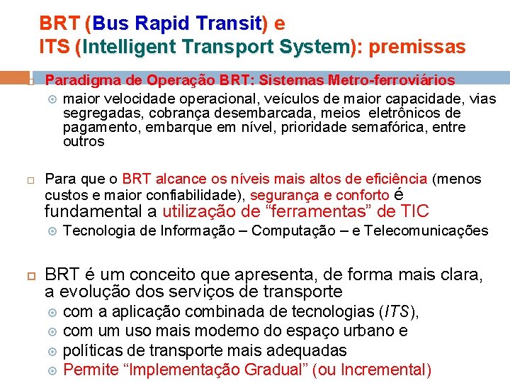 BRT (Bus Rapid Transit) Transit e ITS (Intelligent Transport System): System premissas Paradigma de