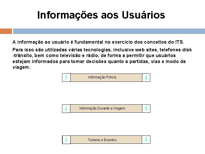 Informações aos Usuários A informação ao usuário é fundamental no exercício dos conceitos do