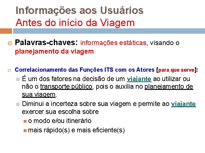 Informações aos Usuários Antes do início da Viagem Palavras-chaves: informações estáticas, visando o planejamento