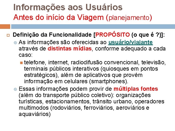 Informações aos Usuários Antes do início da Viagem (planejamento) Definição da Funcionalidade [PROPÓSITO (o