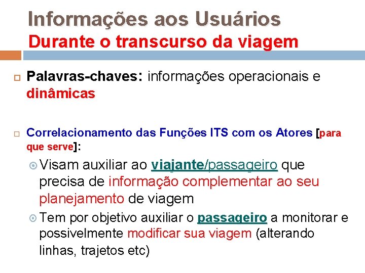 Informações aos Usuários Durante o transcurso da viagem Palavras-chaves: informações operacionais e dinâmicas Correlacionamento