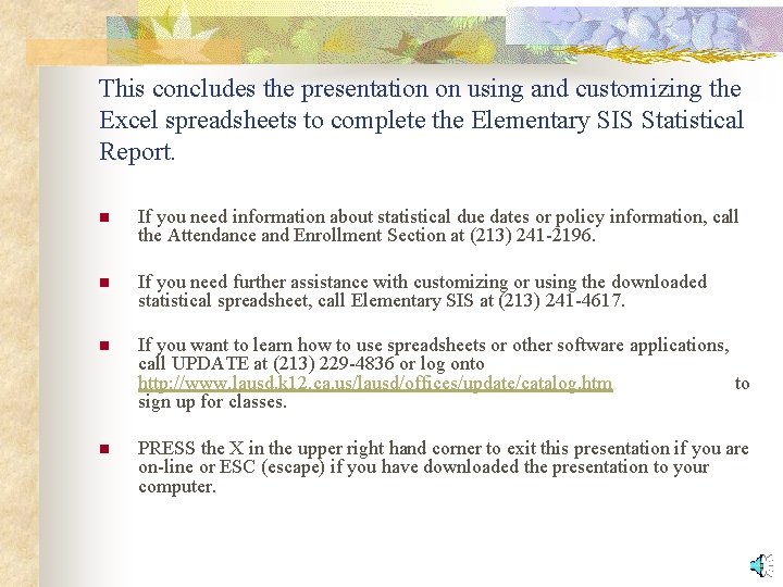 This concludes the presentation on using and customizing the Excel spreadsheets to complete the