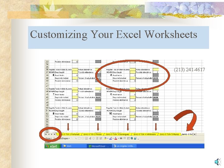 Customizing Your Excel Worksheets Your Excel Workbook or Workspace (213) 241 -4617 