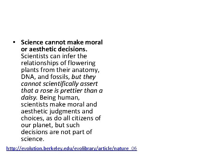  • Science cannot make moral or aesthetic decisions. Scientists can infer the relationships