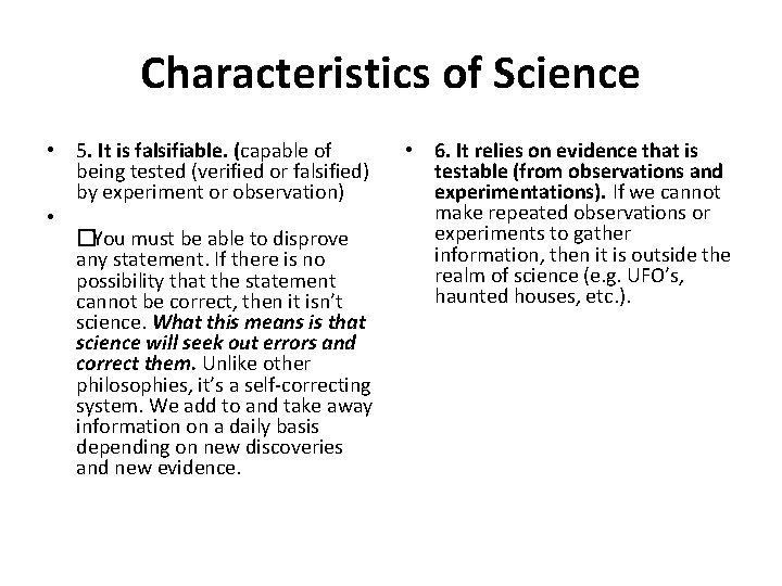 Characteristics of Science • 5. It is falsifiable. (capable of being tested (verified or