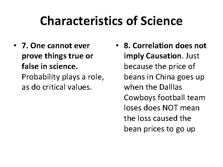 Characteristics of Science • 7. One cannot ever prove things true or false in