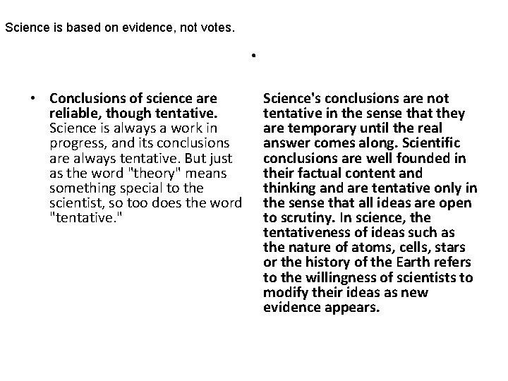 Science is based on evidence, not votes. • Conclusions of science are reliable, though