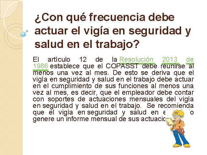 ¿Con qué frecuencia debe actuar el vigía en seguridad y salud en el trabajo? ¿Con qué frecuencia debe actuar el vigía en seguridad y salud en el trabajo?